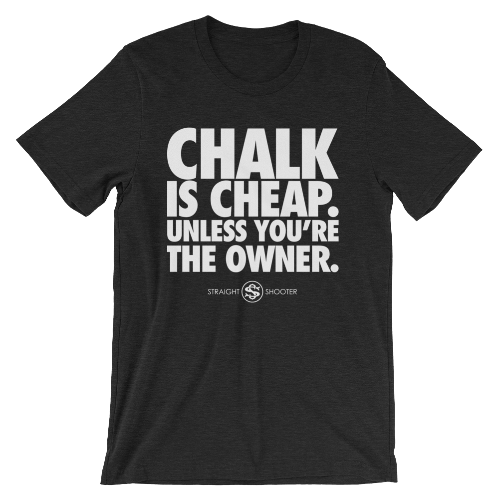 Chalk Is Cheap Tee